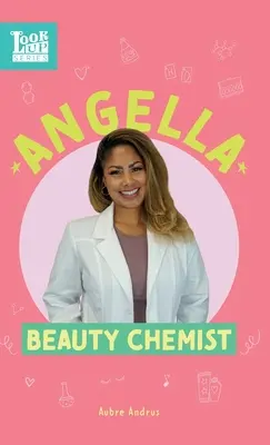 Angella, chimist de frumusețe: Femei reale în STEAM - Angella, Beauty Chemist: Real Women in STEAM
