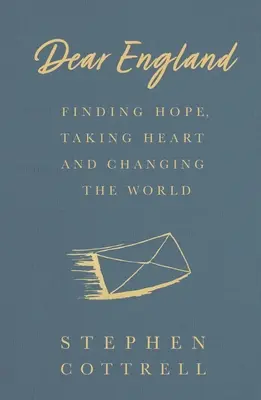 Dragă Anglie: Găsirea speranței, luarea inimii și schimbarea lumii - Dear England: Finding Hope, Taking Heart and Changing the World