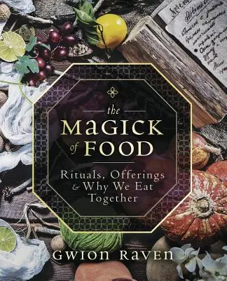 Magia mâncării: Ritualuri, ofrande și de ce mâncăm împreună - The Magick of Food: Rituals, Offerings & Why We Eat Together