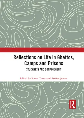 Reflecții asupra vieții în ghetouri, lagăre și închisori: Blocaj și izolare (Stuckness and Confinement) - Reflections on Life in Ghettos, Camps and Prisons: Stuckness and Confinement