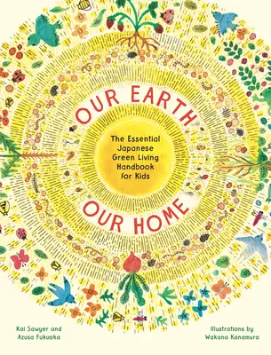 Pământul nostru, casa noastră: Manualul esențial japonez de viață ecologică pentru copii - Our Earth, Our Home: The Essential Japanese Green Living Handbook for Kids