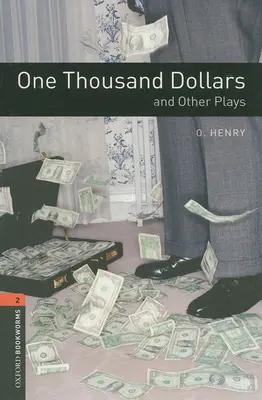 Oxford Bookworms Playscripts: O mie de dolari și alte piese de teatru: Level 2: 700-Word Vocabulary - Oxford Bookworms Playscripts: One Thousand Dollars and Other Plays: Level 2: 700-Word Vocabulary