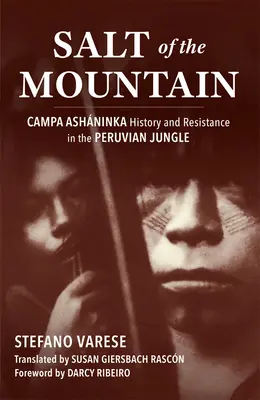 Sarea muntelui: Campa Ashninka Istorie și rezistență în jungla peruviană - Salt of the Mountain: Campa Ashninka History and Resistance in the Peruvian Jungle