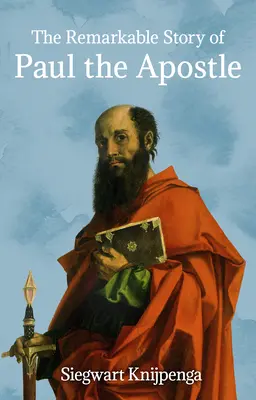Povestea remarcabilă a apostolului Pavel (The Remarkable Story of Paul the Apostle) - The Remarkable Story of Paul the Apostle