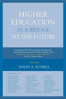 Învățământul superior ca o punte către viitor: Proceedings of the 50th Anniversary Meeting of the International Association of University Presidents, wit - Higher Education as a Bridge to the Future: Proceedings of the 50th Anniversary Meeting of the International Association of University Presidents, wit