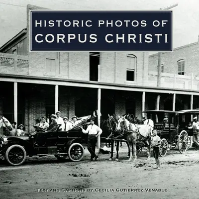 Fotografii istorice din Corpus Christi - Historic Photos of Corpus Christi