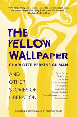 Tapetul galben și alte povestiri despre eliberare (The Yellow Wallpaper and Other Stories of Liberation) - The Yellow Wallpaper and Other Stories of Liberation