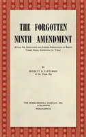 Al nouălea amendament uitat [1955]: Un apel pentru recunoașterea legislativă și judiciară a drepturilor în condițiile sociale de astăzi - The Forgotten Ninth Amendment [1955]: A Call for Legislative and Judicial Recognition of Rights Under Social Conditions of Today