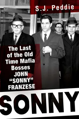 Sonny: Ultimul dintre șefii mafioți de altădată, John Sonny Franzese - Sonny: The Last of the Old Time Mafia Bosses, John Sonny Franzese