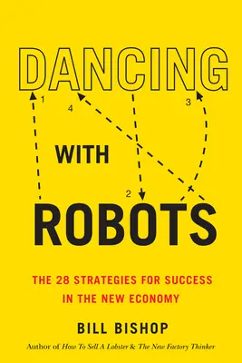 Dansând cu roboții: Cele 29 de strategii pentru succes în era inteligenței artificiale și a automatizării - Dancing with Robots: The 29 Strategies for Success in the Age of AI and Automation