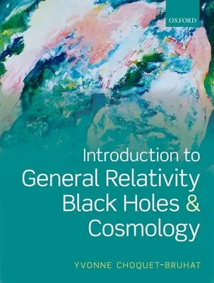 Introducere în relativitatea generală, găurile negre și cosmologie - Introduction to General Relativity, Black Holes and Cosmology