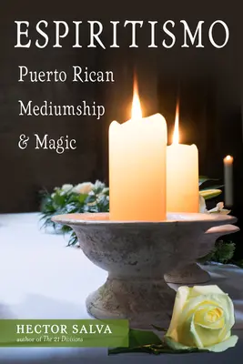 Espiritismo: mediumnitate și magie portoricană - Espiritismo: Puerto Rican Mediumship & Magic