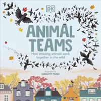 Animal Teams - How Amazing Animals Work Together in the Wild