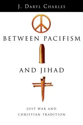 Între pacifism și jihad: Războiul drept și tradiția creștină - Between Pacifism and Jihad: Just War and Christian Tradition