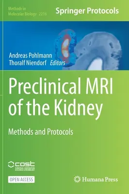 IRM preclinic al rinichiului: Metode și protocoale - Preclinical MRI of the Kidney: Methods and Protocols