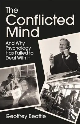 The Conflicted Mind: Și de ce psihologia nu a reușit să se ocupe de el - The Conflicted Mind: And Why Psychology Has Failed to Deal With It