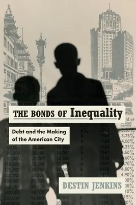Legăturile inegalității: Datoria și crearea orașului american - The Bonds of Inequality: Debt and the Making of the American City
