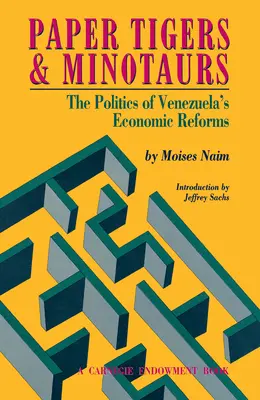 Tigri de hârtie și minotauri: politica reformelor economice din Venezuela - Paper Tigers and Minotaurs: The Politics of Venezuela's Economic Reforms