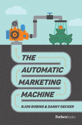 Mașina automată de marketing - The Automatic Marketing Machine