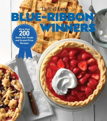 Câștigătorii Taste of Home Blue Ribbon: More Than 275 Savory Bites and Sweet Delights That Bring Home the Flavors of the Fair - Taste of Home Blue Ribbon Winners: More Than 275 Savory Bites and Sweet Delights That Bring Home the Flavors of the Fair
