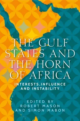 Statele Golfului și Cornul Africii: interese, influențe și instabilitate - The Gulf States and the Horn of Africa: Interests, Influences and Instability