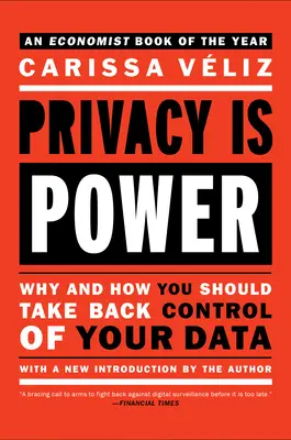 Confidențialitatea este putere: De ce și cum ar trebui să preluați controlul asupra datelor dumneavoastră - Privacy Is Power: Why and How You Should Take Back Control of Your Data