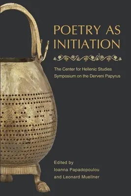Poezia ca inițiere: Simpozionul Centrului de Studii Elene pe tema papirusului Derveni - Poetry as Initiation: The Center for Hellenic Studies Symposium on the Derveni Papyrus
