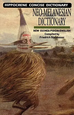Neo-Melanesian-English Concise Dictionary: Noua Guinee Pidgin-Engleză - Neo-Melanesian-English Concise Dictionary: New Guinea Pidgin-English