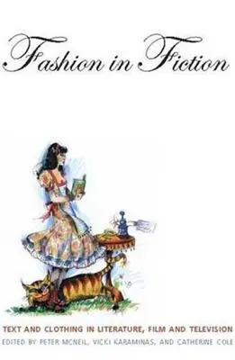 Moda în ficțiune: Text și îmbrăcăminte în literatură, film și televiziune - Fashion in Fiction: Text and Clothing in Literature, Film and Television