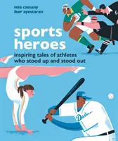 Sports Heroes - Povești inspirate ale sportivilor care s-au ridicat în picioare și au ieșit - Sports Heroes - Inspiring tales of athletes who stood up and out