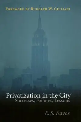 Privatizarea în oraș: Succese, eșecuri, lecții - Privatization in the City: Successes, Failures, Lessons
