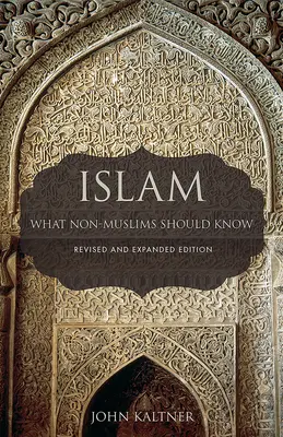 Islam: Ce ar trebui să știe non-musulmanii, ediție revizuită și extinsă - Islam: What Non-Muslims Should Know, Revised & Expanded Edition