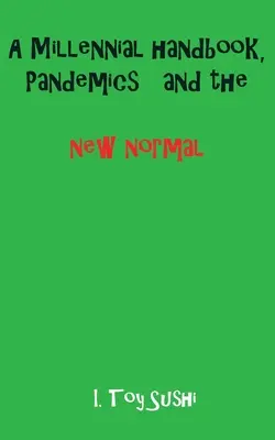 Un manual milenar, pandemiile și noua normalitate - A Millennial handbook, Pandemics and the new normal