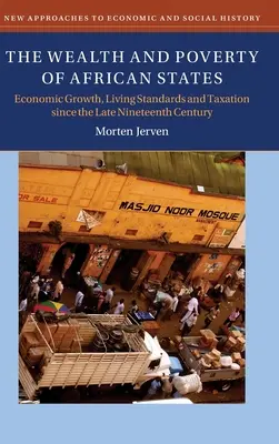 Bogăția și sărăcia statelor africane: Creștere economică, nivel de trai și impozitare de la sfârșitul secolului al XIX-lea - The Wealth and Poverty of African States: Economic Growth, Living Standards and Taxation Since the Late Nineteenth Century
