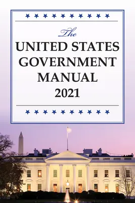 Manualul guvernului Statelor Unite 2021 - The United States Government Manual 2021