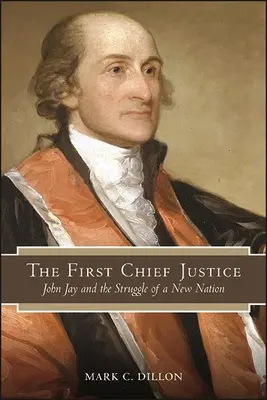Primul șef al justiției: John Jay și lupta pentru o nouă națiune (John Jay and the Struggle of a New Nation) - The First Chief Justice: John Jay and the Struggle of a New Nation