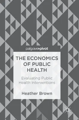 Economia sănătății publice: Evaluarea intervențiilor în domeniul sănătății publice - The Economics of Public Health: Evaluating Public Health Interventions