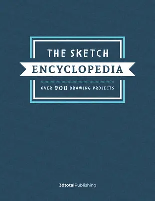 Enciclopedia schițelor: Peste 1.000 de proiecte de desen - The Sketch Encyclopedia: Over 1,000 Drawing Projects