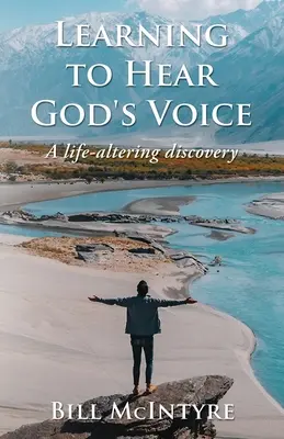 Învățarea de a auzi vocea lui Dumnezeu: O descoperire care schimbă viața - Learning to Hear God's Voice: A Life-Altering Discovery