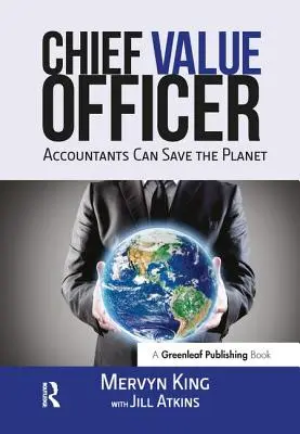 The Chief Value Officer: Contabilii pot salva planeta - The Chief Value Officer: Accountants Can Save the Planet