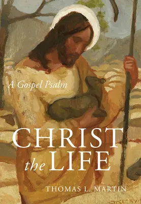Hristos Viața: Un psalm evanghelic - Christ the Life: A Gospel Psalm
