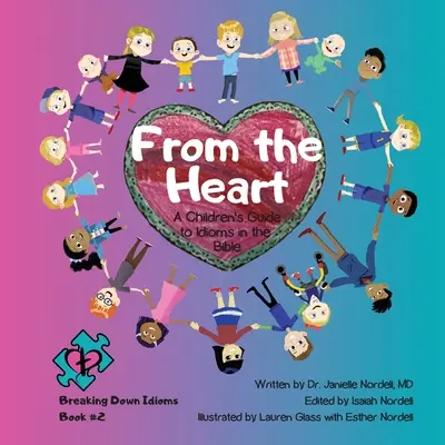 Din inimă: Ghid pentru copii despre expresiile din Biblie: A Children's Guide to Idioms in the Bible - From the Heart: A Children's Guide to Idioms in the Bible