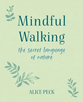 Mersul conștient: Limbajul secret al naturii - Mindful Walking: The Secret Language of Nature