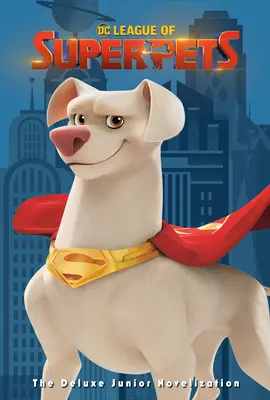 DC League of Super-Pets: The Deluxe Junior Novelization (DC League of Super-Pets Film): Include o inserție de 8 pagini full color și un poster! - DC League of Super-Pets: The Deluxe Junior Novelization (DC League of Super-Pets Movie): Includes 8-Page Full-Color Insert and Poster!