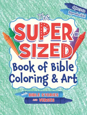 Cartea Super-Sized de colorat și artă biblică: Cu povești și versete biblice, vârste cuprinse între 5 și 10 ani - The Super-Sized Book of Bible Coloring and Art: With Bible Stories and Verses, Ages 5-10