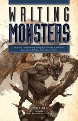 Scrierea monștrilor: How to Craft Believably Terrifying Creatures to Enhance Your Horror, Fantasy, an D Science Fiction - Writing Monsters: How to Craft Believably Terrifying Creatures to Enhance Your Horror, Fantasy, an D Science Fiction