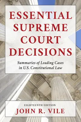 Decizii esențiale ale Curții Supreme: Rezumate ale principalelor cazuri din dreptul constituțional al SUA - Essential Supreme Court Decisions: Summaries of Leading Cases in U.S. Constitutional Law
