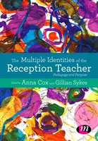 Identitățile multiple ale profesorului de recepție: Pedagogie și scop - The Multiple Identities of the Reception Teacher: Pedagogy and Purpose