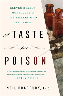 Un gust pentru otravă: Unsprezece molecule mortale și ucigașii care le-au folosit - A Taste for Poison: Eleven Deadly Molecules and the Killers Who Used Them