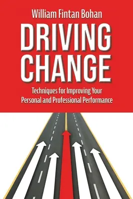 Stimularea schimbării: Tehnici pentru îmbunătățirea performanțelor personale și profesionale - Driving Change: Techniques for improving your personal and professional performance